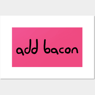 Add Bacon Posters and Art